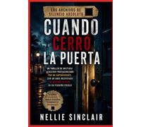 Cuando cerró la puerta: Un thriller de misterio acogedor protagonizado por un superviviente, con un giro inesperado de asesino en serie en un pequeño pueblo (los archivos de silencio absoluto)