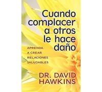 Cuando Complacer a Otros Le Hace Daño