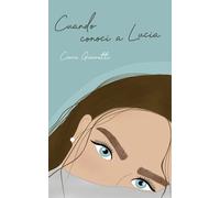 CUANDO CONOCI A LUCIA | Ciara Giannetti
