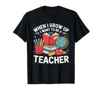 Cuando crezca quiero ser una escuela de maestros Camiseta
