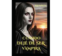 Cuando dejé de ser vampira