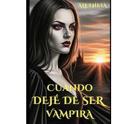 Cuando dejé de ser vampira