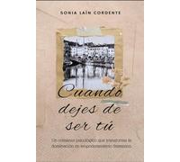 Cuando Dejes de Ser tú: Un romance psicológico que transforma la dominación en empoderamiento femenino.