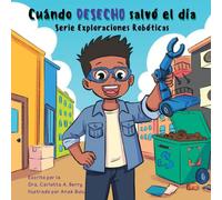 Cuándo DESECHO salvó el día: Serie Exploraciones Robóticas