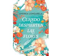 Cuando Despierten Las Flores (Novela) / When the Flowers Bloom Again (a Novel)