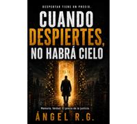 Cuando despiertes, no habrá cielo: Un thriller psicológico de ciencia ficción sobre memoria, identidad y realidad
