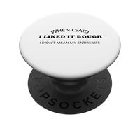 Cuando Dije Que me gustaba lo Duro no me refería a Toda mi Vida PopSockets PopGrip Adhesivo