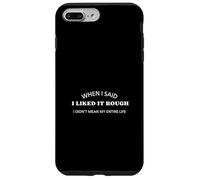 Cuando Dije Que me gustaba lo rudo, no me refería a Toda mi Vida Carcasa para iPhone 7 Plus/8 Plus