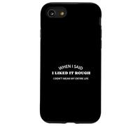 Cuando Dije Que me gustaba lo rudo, no me refería a Toda mi Vida Carcasa para iPhone SE (2020) / 7/8
