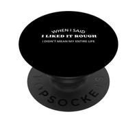 Cuando Dije Que me gustaba lo rudo, no me refería a Toda mi Vida PopSockets PopGrip Adhesivo