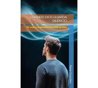 CUANDO DIOS GUARDA SILENCIO: Fe, crisis y la presencia invisible de Dios (Escuela del Espíritu)