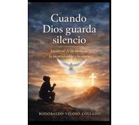 Cuando Dios guarda silencio. (Fe por la cual vivir)