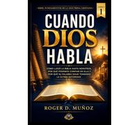 CUANDO DIOS HABLA: Cómo llegó la Biblia hasta nosotros, por qué podemos confiar en ella y por qué su Palabra sigue teniendo la última autoridad: 1 (FUNDAMENTOS DE LA DOCTRINA CRISTIANA)