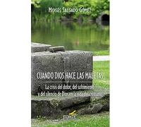 CUANDO DIOS HACE LAS MALETAS (AMIGOS DE ORAR): La crisis del dolor, del sufrimiento y del silencio de Dios en la vida del cristiano. (COLECCIÓN "AMIGOS DE ORAR")