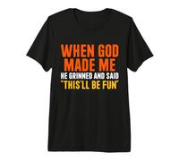 Cuando Dios lo Hizo sonreír y Dijo Cristiano Gracioso Camiseta Premium