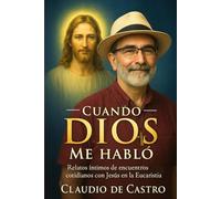 Cuando Dios me Habló. Testimonios Reales de Encuentros con Jesús en la Eucaristía: Historias que transforman vidas. Despertar Espiritual Eucarístico. ... awakening (COLECCIÓN DEVOCIONARIOS CATÓLICOS)