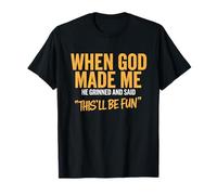Cuando Dios me hizo dijo que esto será divertido Cita cristiana Camiseta