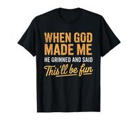 Cuando Dios me Hizo Dijo Que Esto será Divertido Cristiano Divertido Camiseta