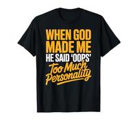 Cuando Dios me Hizo Dijo Que Hay demasiada Personalidad Camiseta