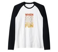 Cuando Dios me Hizo Esto será Divertido Declaración de Humor Camiseta Manga Raglan