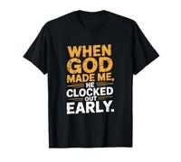 Cuando Dios me hizo, salió temprano - Divertido Camiseta