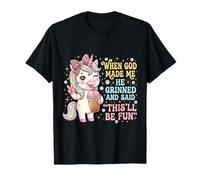 Cuando Dios me Hizo sonrió y Dijo Que Esto será Divertido Camiseta