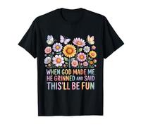 Cuando Dios me Hizo sonrió y Dijo Que Esto será Divertido Camiseta