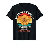 Cuando Dios me Hizo sonrió y Dijo Que Esto será Divertido Divertido Camiseta