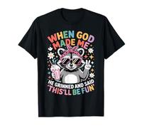 Cuando Dios me Hizo sonrió y Dijo Que Esto será Divertido Divertido Camiseta