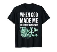 Cuando Dios me Hizo sonrió y Dijo Que Esto será Divertido Divertido Camiseta