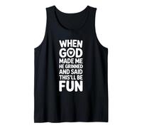 Cuando Dios me hizo sonrió y dijo que esto será divertido divertido Camiseta sin Mangas
