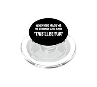 Cuando Dios me Hizo sonrió y Dijo Que Esto será Divertido Sarcasmo PopSockets PopGrip para MagSafe