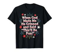 Cuando Dios me Hizo, sonrió y Dijo Que Esto será una Mujer Divertida Camiseta