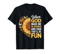 Cuando Dios me Hizo sonrió y Dijo Que Esto sería Divertido Camiseta