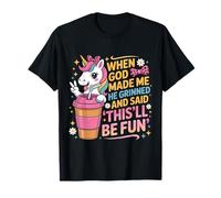 Cuando Dios me Hizo sonrió y Dijo Que Esto sería Divertido Camiseta