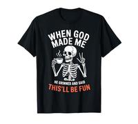 Cuando Dios me hizo sonrió y dijo que esto sería divertido Camiseta