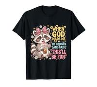 Cuando Dios me Hizo sonrió y Dijo Que Esto sería Divertido Camiseta