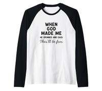 Cuando Dios me hizo sonrió y dijo que esto sería divertido Camiseta Manga Raglan