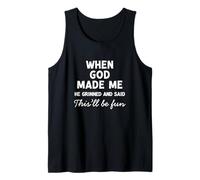 Cuando Dios me hizo sonrió y dijo que esto sería divertido Camiseta sin Mangas
