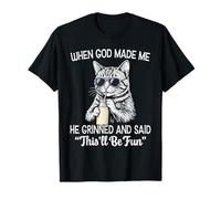 Cuando Dios me Hizo sonrió y Dijo un Gato Gracioso Diciendo Camiseta