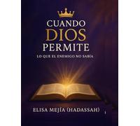 Cuando Dios permite: lo que el enemigo no Sabía
