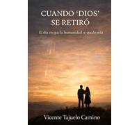 CUANDO "DIOS" SE RETIRÓ: El día en que la humanidad se quedó sola
