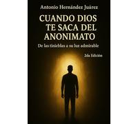 Cuando Dios te saca del anonimato: De las tinieblas a su luz admirable