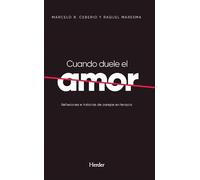 Cuando Duele el Amor; Reflexiones e Historias de Parejas en Terapia (fuera de colección)