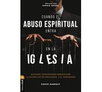 Cuando el abuso espiritual entra en la iglesia: Sanando comunidades heridas por el narcisismo y la manipulación emocional: Sanando Comunidades Heridas Por La Manipulaci¿¿n Emocional Y El Narcisismo