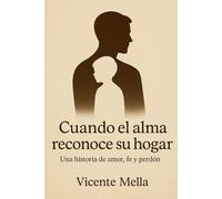 Cuando el alma reconoce su hogar: Una historia de amor, fe y perdón