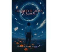 CUANDO EL ALMA RECUERDA: EL INICIO DE UN VIAJE SIN RETORNO