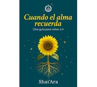 Cuando el Alma Recuerda: Una guía para volver a ti