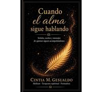 Cuando el alma sigue hablando: Señales, sueños y mensajes de quienes siguen acompañándonos