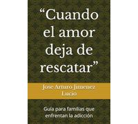 “Cuando el amor deja de rescatar”: Guía para familias que enfrentan la adicción